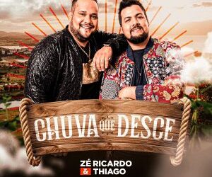 Zé Ricardo & Thiago lançam “Chuva Que Desce”